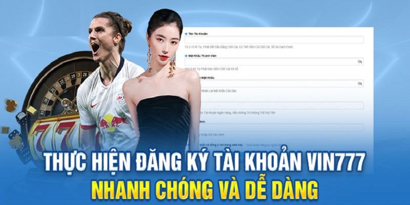 Đăng ký tại Vin777 đơn giản chỉ sau 3 bước