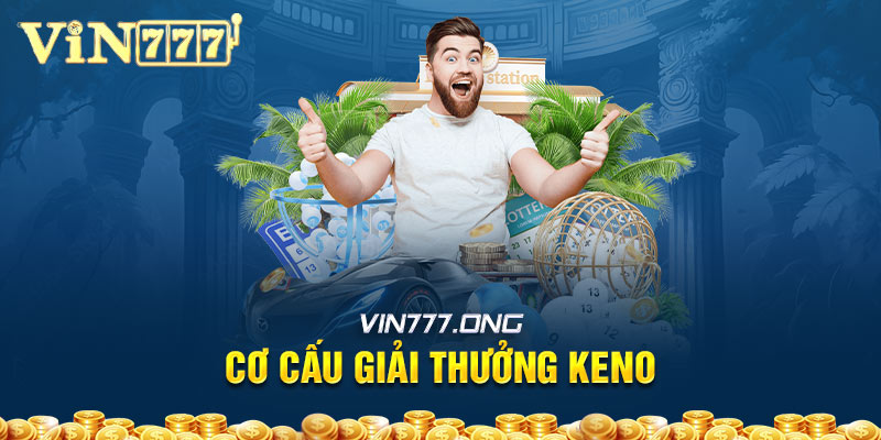 Cơ cấu giải thưởng Keno cụ thể bậc 1 - 10 [có ví dụ số tiền]