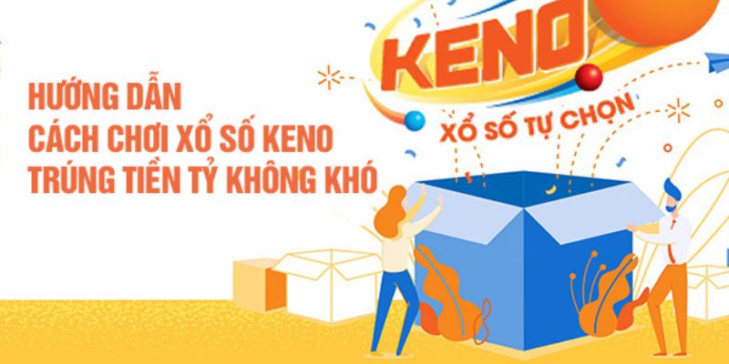 Hướng dẫn các bước chơi xổ số Keno