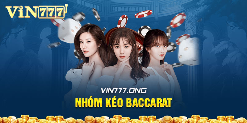 Nhóm kéo Baccarat: Lời ít nhất 10%, đánh bài không mất sức